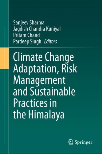 Climate Change Adaptation, Risk Management and Sustainable Practices in the Himalaya. 2023 ed.