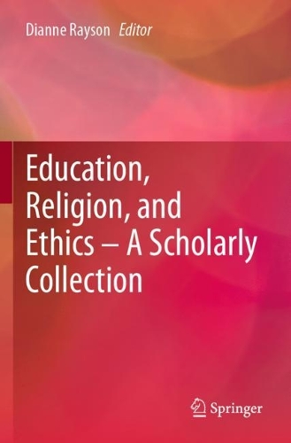 Education, Religion, and Ethics - A Scholarly Collection. 2023 ed.