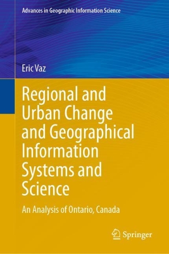 Regional and Urban Change and Geographical Information Systems and Science: An Analysis of Ontario, Canada.