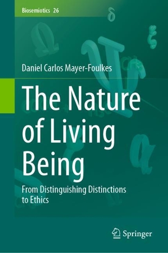 The Nature of Living Being: From Distinguishing Distinctions to Ethics. 2023 ed.