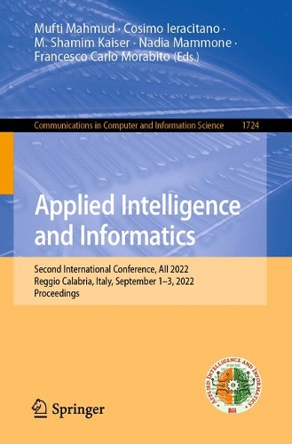 Applied Intelligence and Informatics: Second International Conference, AII 2022, Reggio Calabria, Italy, September 1-3, 2022, Proceedings. 1st ed. 2022