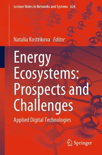 Energy Ecosystems: Prospects and Challenges: Applied Digital Technologies. 1st ed. 2023