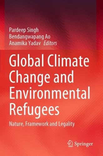 Global Climate Change and Environmental Refugees: Nature, Framework and Legality. 2023 ed.