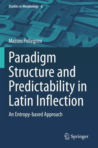 Paradigm Structure and Predictability in Latin Inflection: An Entropy-based Approach. 2023 ed.
