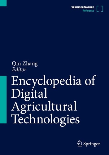 Encyclopedia of Digital Agricultural Technologies. 1st ed. 2023