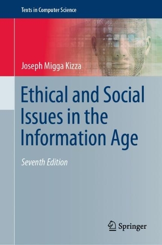 Ethical and Social Issues in the Information Age. Seventh Edition 2023