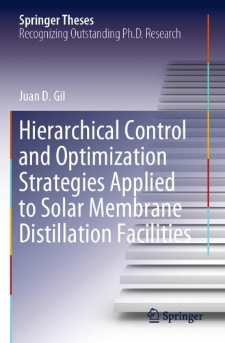 Hierarchical Control and Optimization Strategies Applied to Solar Membrane Distillation Facilities. 2023 ed.