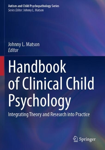 Handbook of Clinical Child Psychology: Integrating Theory and Research into Practice. 2023 ed.