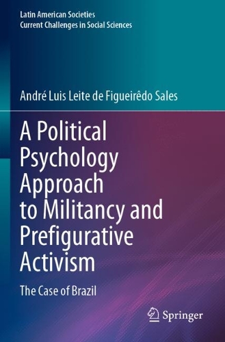 A Political Psychology Approach to Militancy and Prefigurative Activism: The Case of Brazil. 2023 ed.
