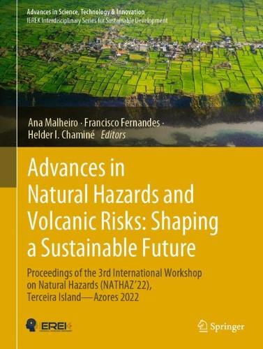 Advances in Natural Hazards and Volcanic Risks: Shaping a Sustainable Future: Proceedings of the 3rd International Workshop on Natural Hazards (NATHAZ'22), Terceira Island-Azores 2022. 2023 ed.