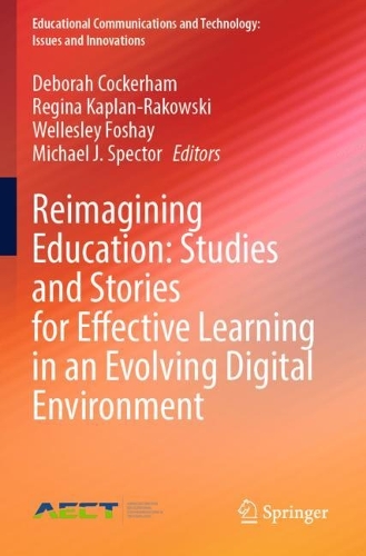 Reimagining Education: Studies and Stories for Effective Learning in an Evolving Digital Environment. 2023 ed.