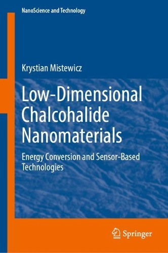 Low-Dimensional Chalcohalide Nanomaterials: Energy Conversion and Sensor-Based Technologies. 2023 ed.