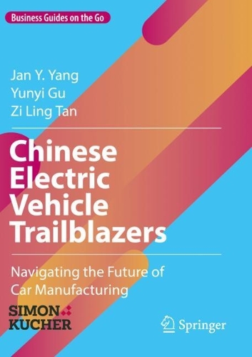 Chinese Electric Vehicle Trailblazers: Navigating the Future of Car Manufacturing. 2023 ed.