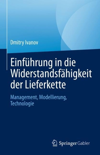 Einfuehrung in die Widerstandsfaehigkeit der Lieferkette: Management, Modellierung, Technologie. 1. Aufl. 2023