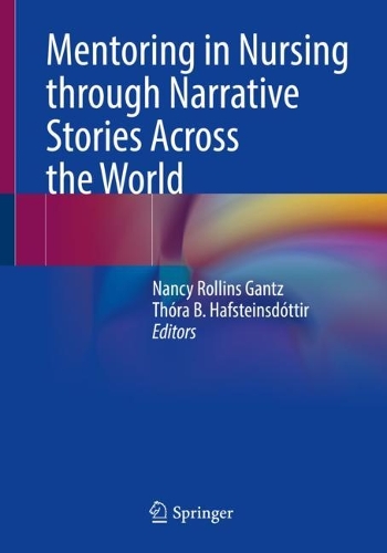 Mentoring in Nursing through Narrative Stories Across the World. 1st ed. 2023