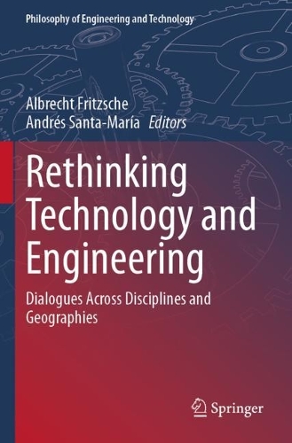 Rethinking Technology and Engineering: Dialogues Across Disciplines and Geographies.