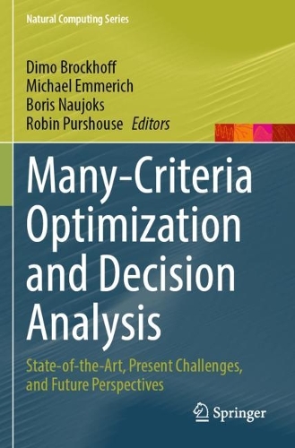 Many-Criteria Optimization and Decision Analysis: State-of-the-Art, Present Challenges, and Future Perspectives. 2023 ed.