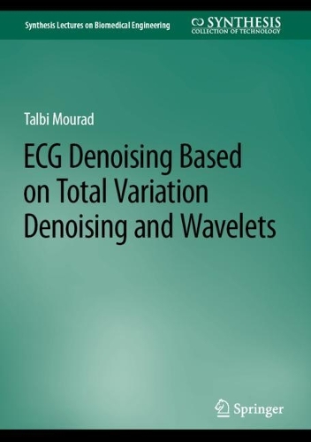 ECG Denoising Based on Total Variation Denoising and Wavelets. 2023 ed.