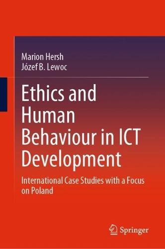 Ethics and Human Behaviour in ICT Development: International Case Studies with a Focus on Poland. 2023 ed.