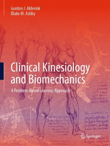 Clinical Kinesiology and Biomechanics: A Problem-Based Learning Approach. 2023 ed.