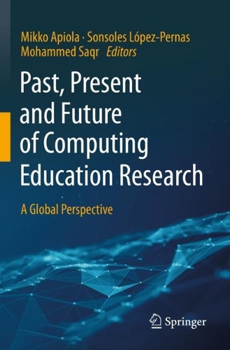 Past, Present and Future of Computing Education Research: A Global Perspective. 2023 ed.