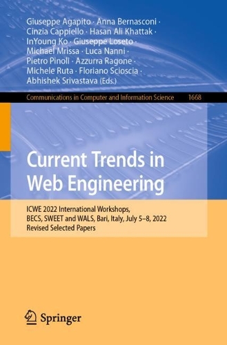 Current Trends in Web Engineering: ICWE 2022 International Workshops, BECS, SWEET and WALS, Bari, Italy, July 5-8, 2022, Revised Selected Papers. 1st ed. 2023