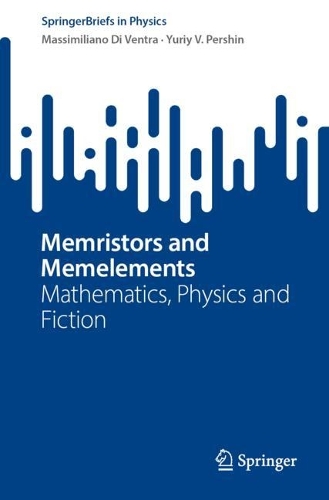 Memristors and Memelements: Mathematics, Physics and Fiction. 1st ed. 2023