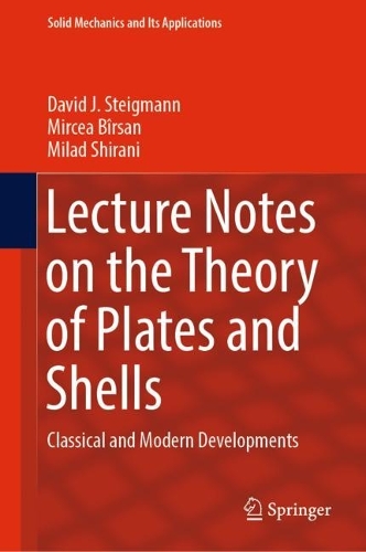 Lecture Notes on the Theory of Plates and Shells: Classical and Modern Developments. 2023 ed.