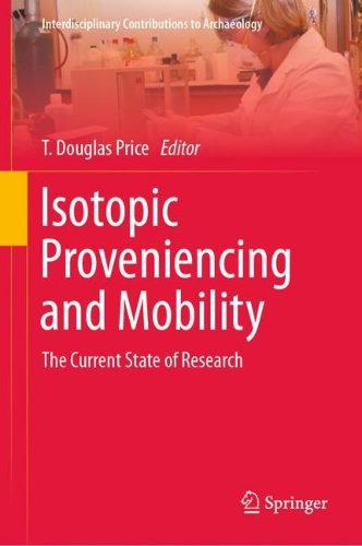 Isotopic Proveniencing and Mobility: The Current State of Research. 2023 ed.