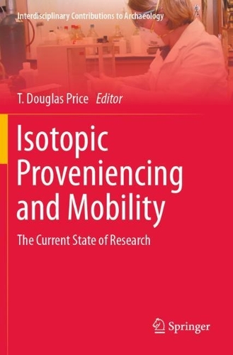 Isotopic Proveniencing and Mobility: The Current State of Research. 2023 ed.