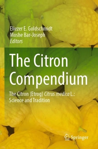 The Citron Compendium: The Citron (Etrog) Citrus medica L.: Science and Tradition. 2023 ed.
