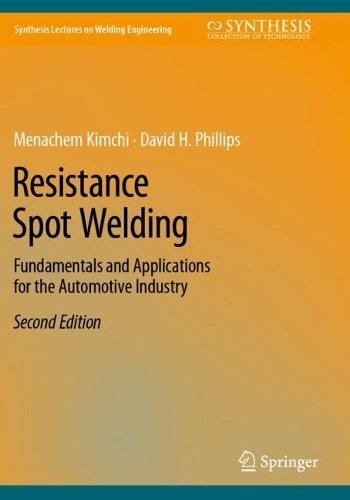 Resistance Spot Welding: Fundamentals and Applications for the Automotive Industry. Second Edition 2023