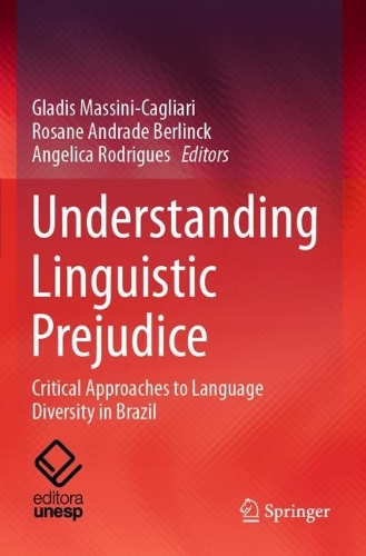 Understanding Linguistic Prejudice: Critical Approaches to Language Diversity in Brazil. 2023 ed.