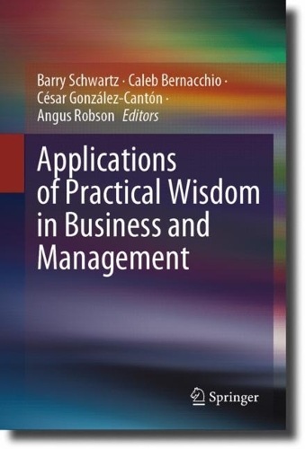 Applications of Practical Wisdom in Business and Management.