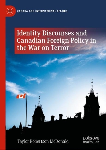 Identity Discourses and Canadian Foreign Policy in the War on Terror.