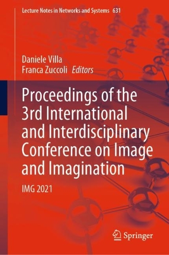 Proceedings of the 3rd International and Interdisciplinary Conference on Image and Imagination: IMG 2021. 2023 ed.