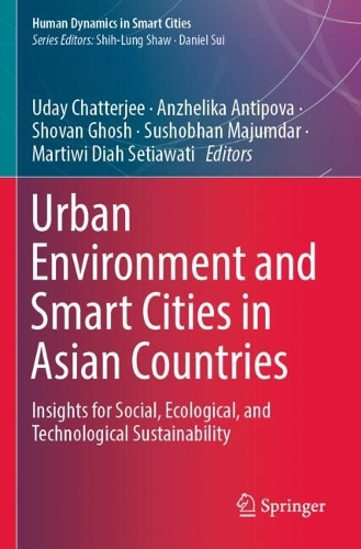 Urban Environment and Smart Cities in Asian Countries: Insights for Social, Ecological, and Technological Sustainability. 2023 ed.
