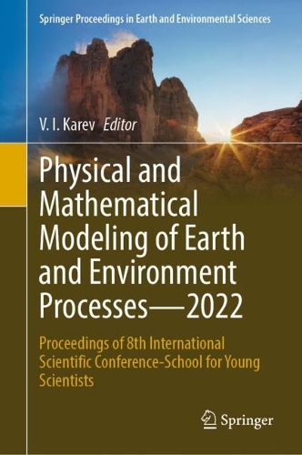 Physical and Mathematical Modeling of Earth and Environment Processes-2022: Proceedings of 8th International Scientific Conference-School for Young Scientists. 2023 ed.