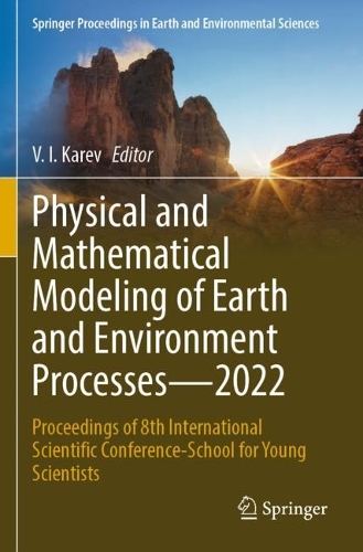 Physical and Mathematical Modeling of Earth and Environment Processes-2022: Proceedings of 8th International Scientific Conference-School for Young Scientists. 2023 ed.