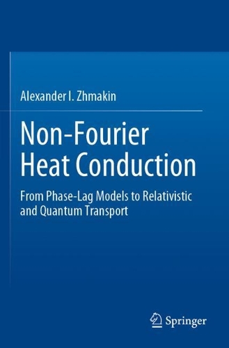 Non-Fourier Heat Conduction: From Phase-Lag Models to Relativistic and Quantum Transport. 2023 ed.