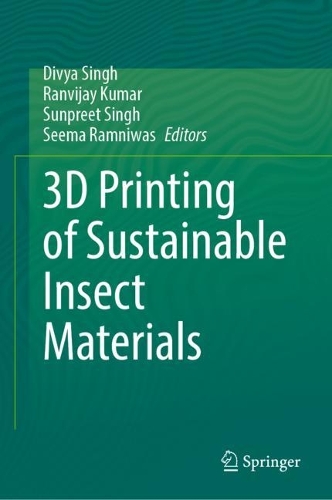 3D Printing of Sustainable Insect Materials. 2023 ed.