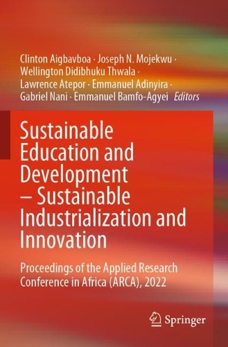 Sustainable Education and Development - Sustainable Industrialization and Innovation: Proceedings of the Applied Research Conference in Africa (ARCA), 2022.