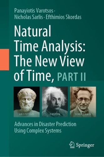 Natural Time Analysis: The New View of Time, Part II: Advances in Disaster Prediction Using Complex Systems. 2023 ed.