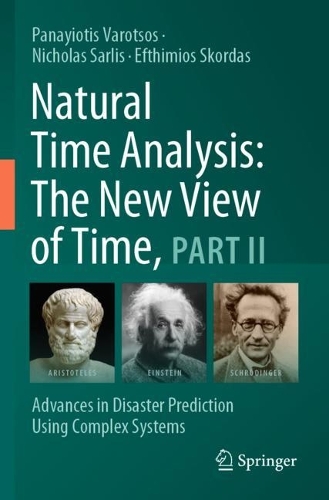 Natural Time Analysis: The New View of Time, Part II: Advances in Disaster Prediction Using Complex Systems. 2023 ed.