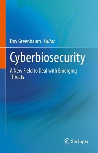 Cyberbiosecurity: A New Field to Deal with Emerging Threats. 2023 ed.