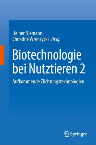 Biotechnologie bei Nutztieren 2: Aufkommende Zuechtungstechnologien. 1. Aufl. 2023