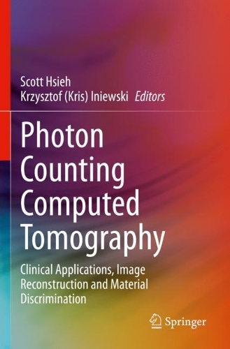 Photon Counting Computed Tomography: Clinical Applications, Image Reconstruction and Material Discrimination. 2023 ed.