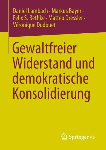 Gewaltfreier Widerstand und demokratische Konsolidierung. 1. Aufl. 2023