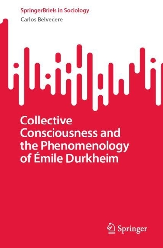 Collective Consciousness and the Phenomenology of Emile Durkheim.