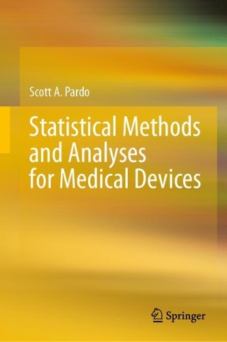Statistical Methods and Analyses for Medical Devices.